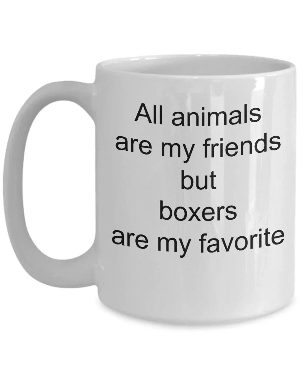 Boxer dog lover gift - all animals are my friends but boxers are my favorite