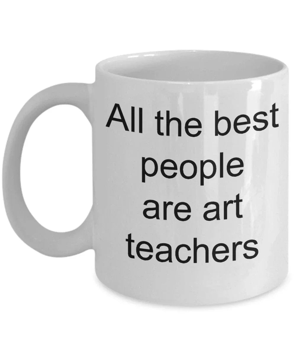Art teacher gift - all the best people are art teachers mug