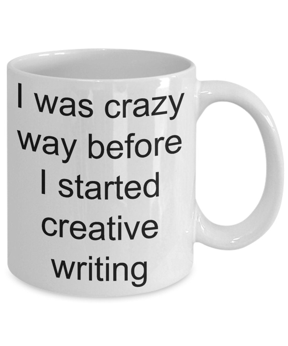 Creative writer gift - I was crazy before i started creative writing funny coffee mug - Mallard Moon Gift Shop