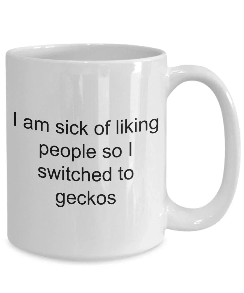 Funny gecko mug - i am sick of liking people so i switched to geckos