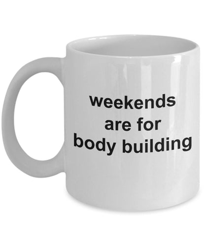 Body Builder Gift - Weekends are for Body Building Funny Coffee Mug - Mallard Moon Gift Shop