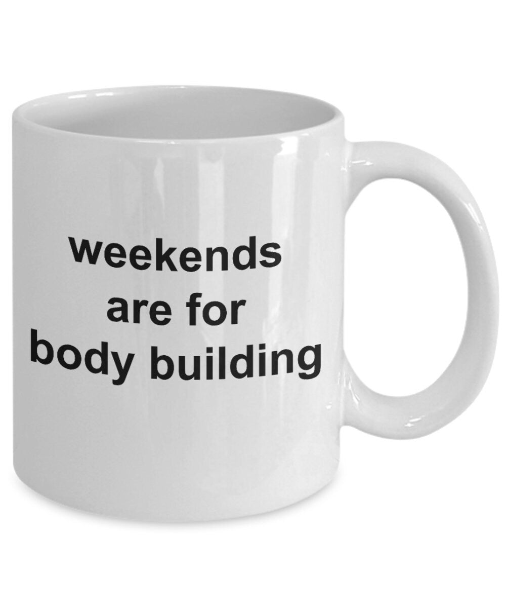 Body Builder Gift - Weekends are for Body Building Funny Coffee Mug - Mallard Moon Gift Shop