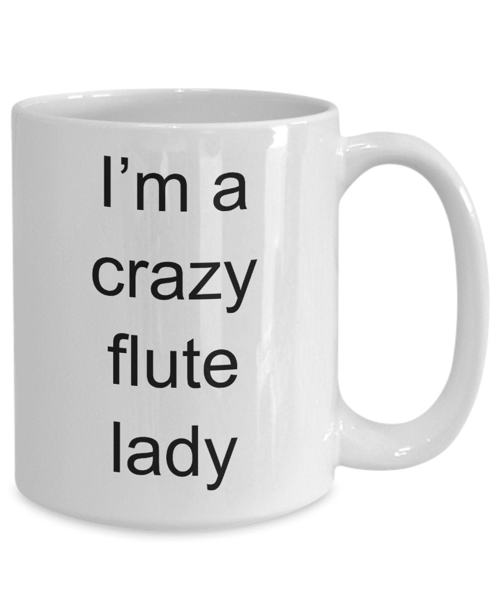 Flute Player Mug - I'm a Crazy Flute Lady - Mallard Moon Gift Shop