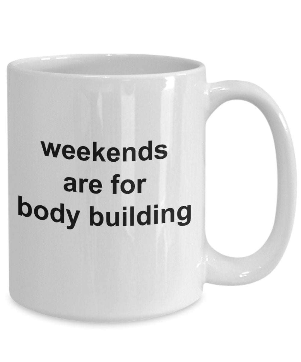 Body Builder Gift - Weekends are for Body Building Funny Coffee Mug - Mallard Moon Gift Shop