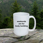 Body Builder Gift - Weekends are for Body Building Funny Coffee Mug