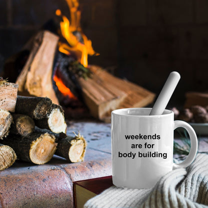Body Builder Gift - Weekends are for Body Building Funny Coffee Mug - Mallard Moon Gift Shop