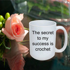 Crochet lover mug - the secret to my success is crochet funny coffee mug