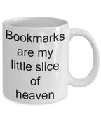Avid reader gift - bookmarks are my little slice of heaven mug
