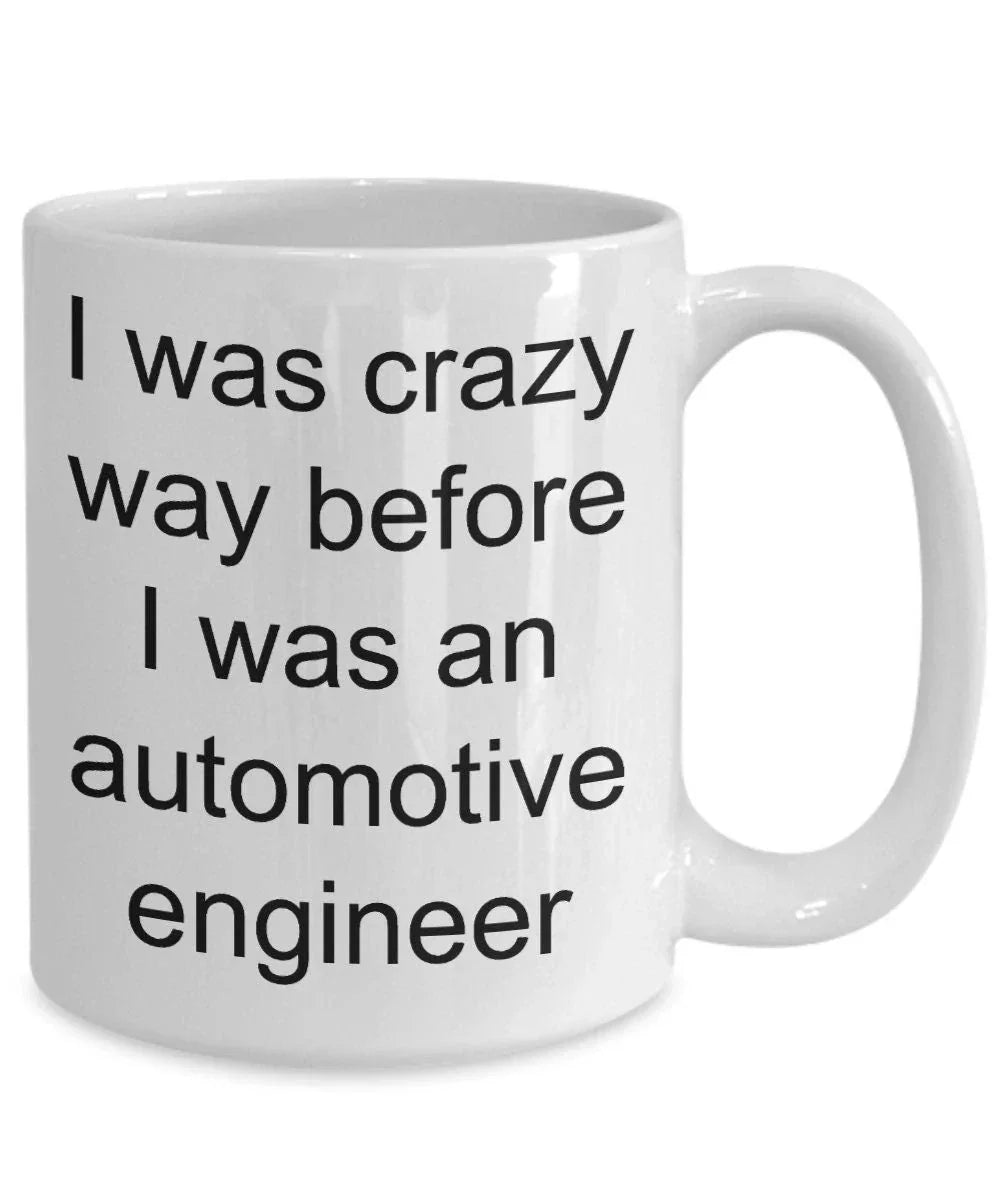 Automotive engineer mug - i was crazy before