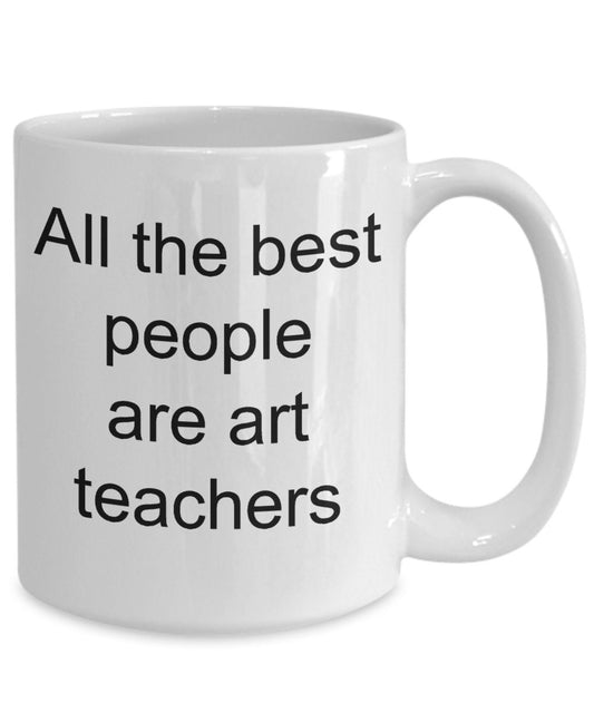Art teacher gift - all the best people are art teachers mug - Mallard Moon Gift Shop
