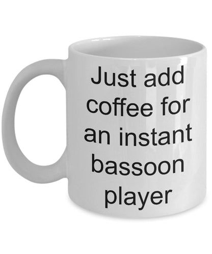 Bassoon player mug - just add coffee for an instant bassoon player funny gift - Mallard Moon Gift Shop