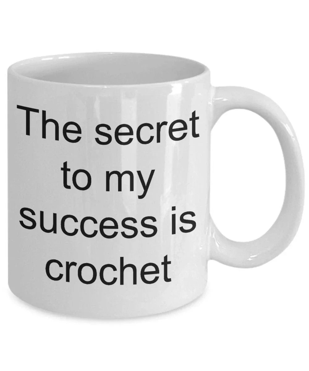 Crochet lover mug - the secret to my success is crochet funny coffee mug