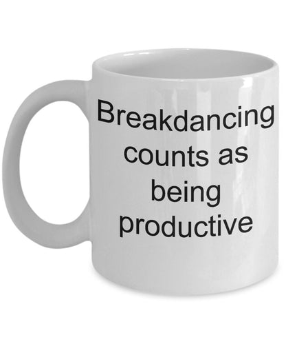Breakdancing Funny Coffee Mug -Breakdancing Counts as Being Productive - Mallard Moon Gift Shop