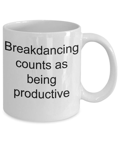 Breakdancing Funny Coffee Mug -Breakdancing Counts as Being Productive - Mallard Moon Gift Shop