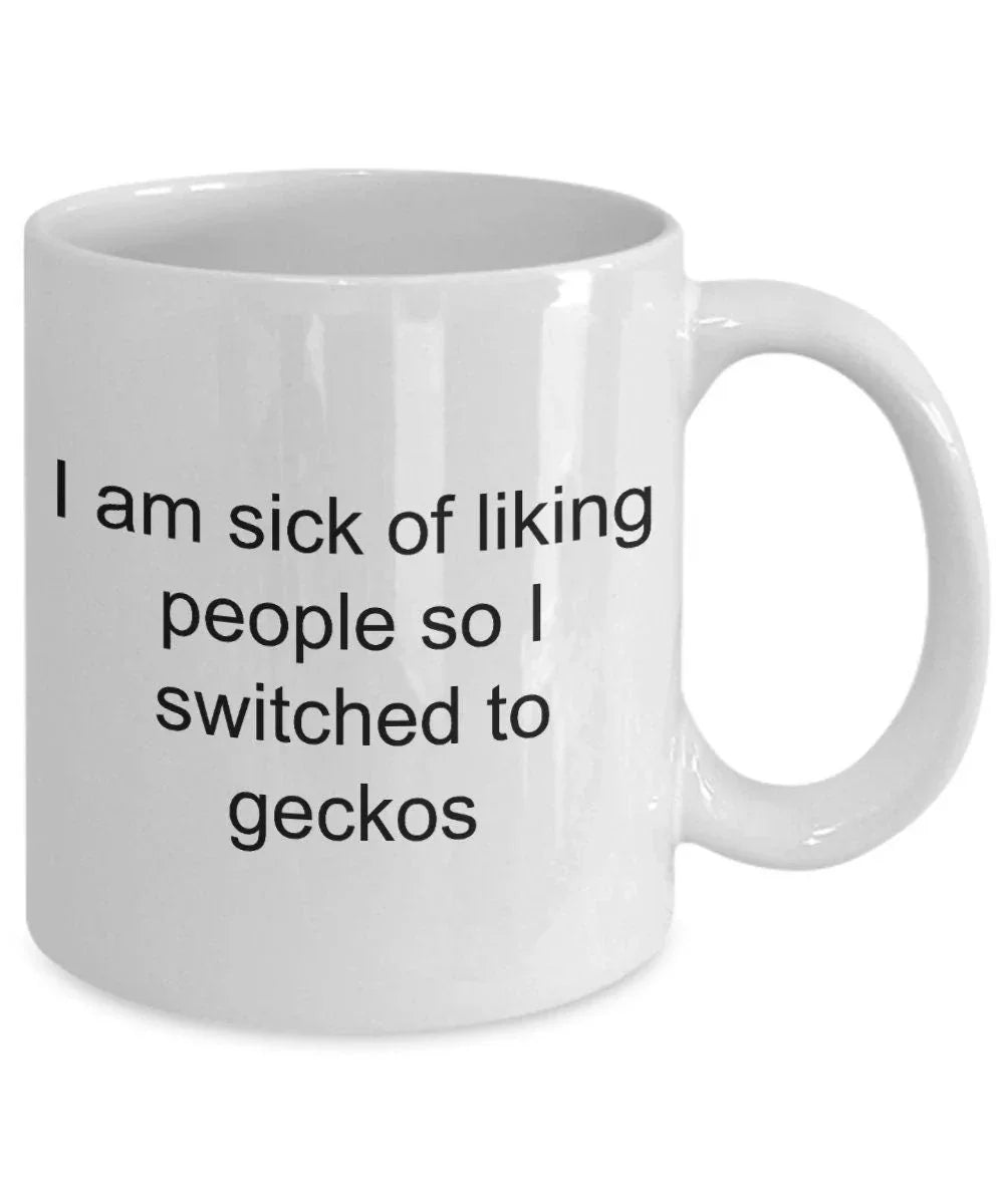 Funny gecko mug - i am sick of liking people so i switched to geckos
