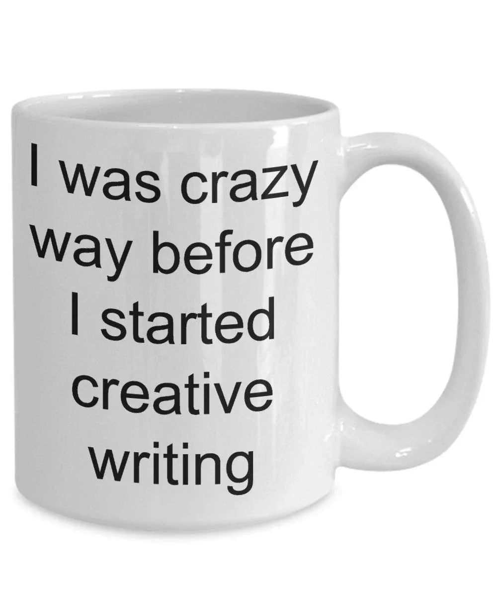 Creative writer gift - I was crazy before i started creative writing funny coffee mug