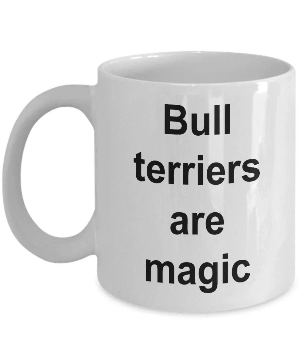 Bull terrier lover mug - bull terriers are magic funny coffee cup