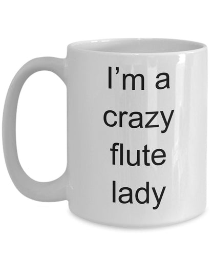 Flute Player Mug - I'm a Crazy Flute Lady - Mallard Moon Gift Shop