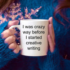 Creative writer gift - I was crazy before i started creative writing funny coffee mug