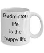 Badminton funny gift - badminton life is the happy life coffee mug