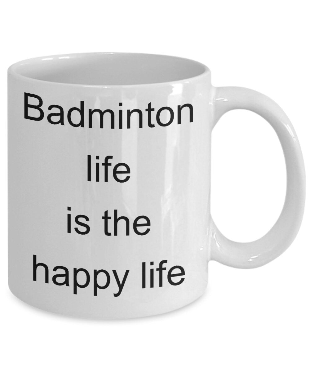Badminton funny gift - badminton life is the happy life coffee mug - Mallard Moon Gift Shop