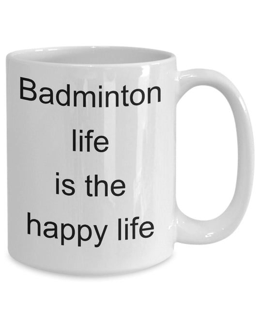 Badminton funny gift - badminton life is the happy life coffee mug - Mallard Moon Gift Shop