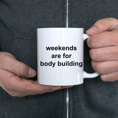 Body Builder Gift - Weekends are for Body Building Funny Coffee Mug - Mallard Moon Gift Shop