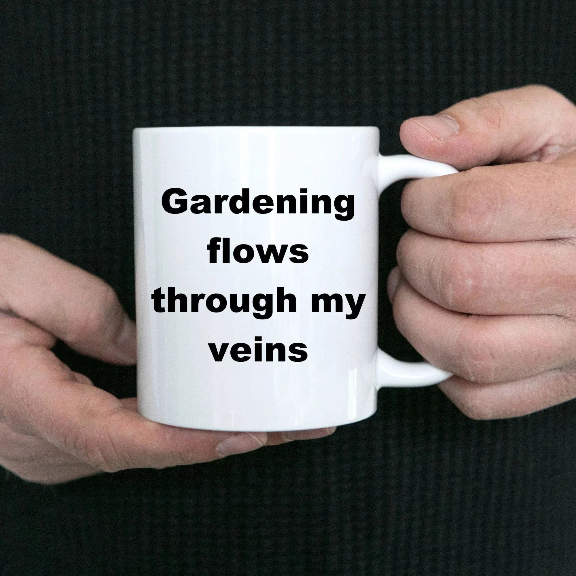 Gardener coffee mug - gardening flows through my veins