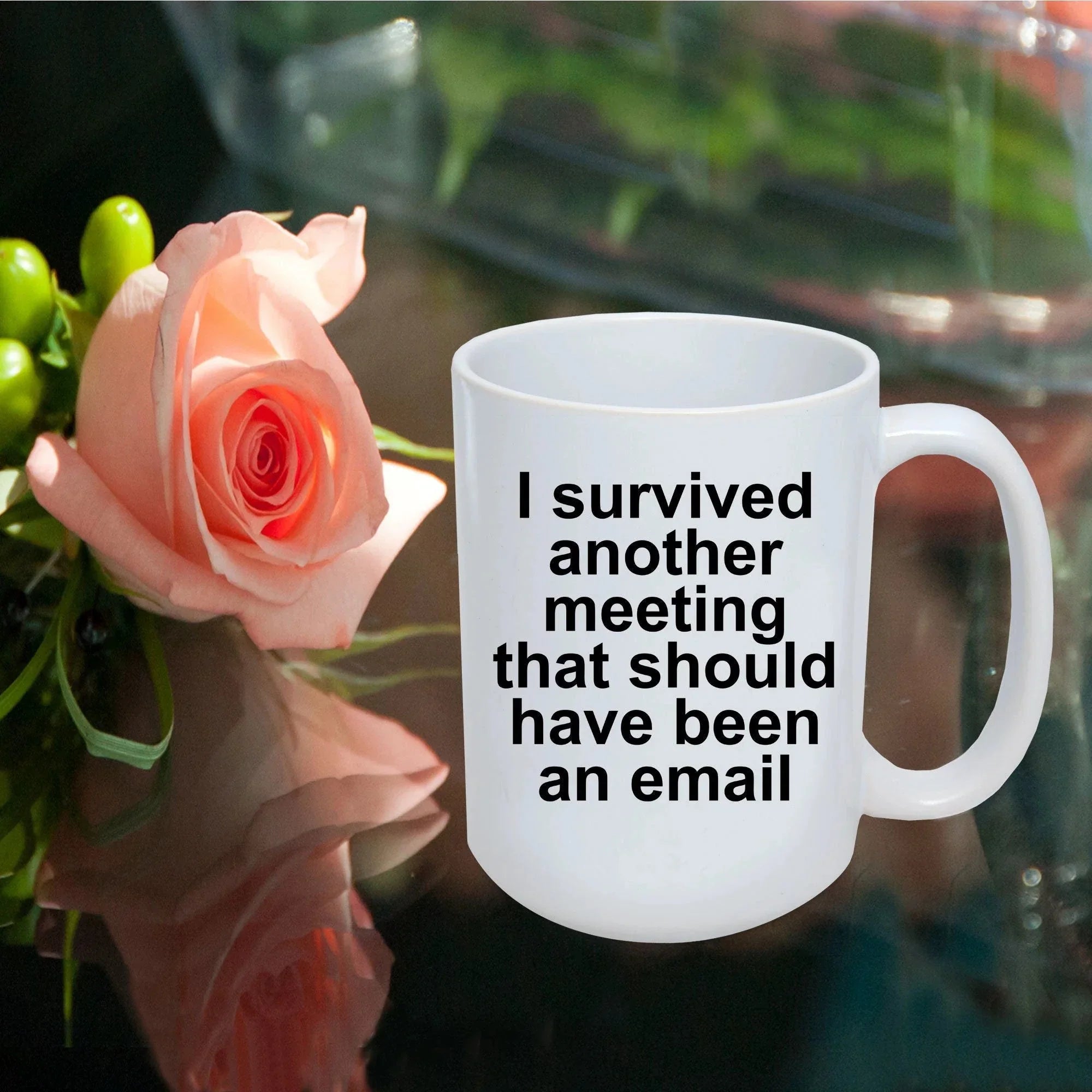 Funny office mug - I survived another meeting that should have been an email