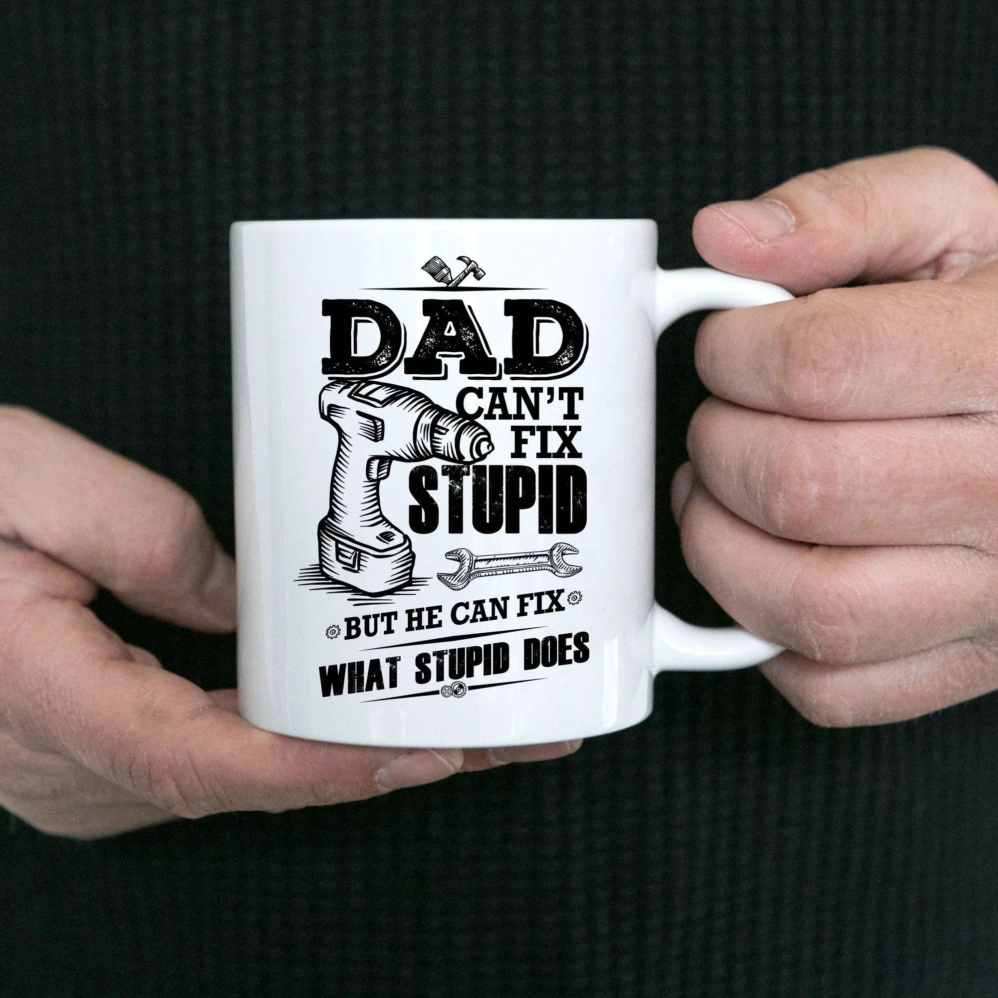 Funny Dad coffee mug - Dad Can't Fix Stupid