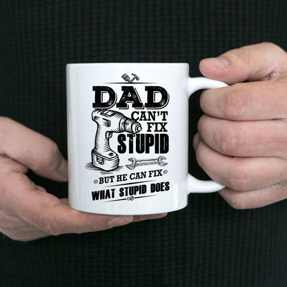 Funny Dad coffee mug - Dad Can't Fix Stupid - Mallard Moon Gift Shop
