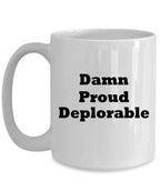 Damn Proud, Deplorable Coffee Mug President Trump MAGA Gift