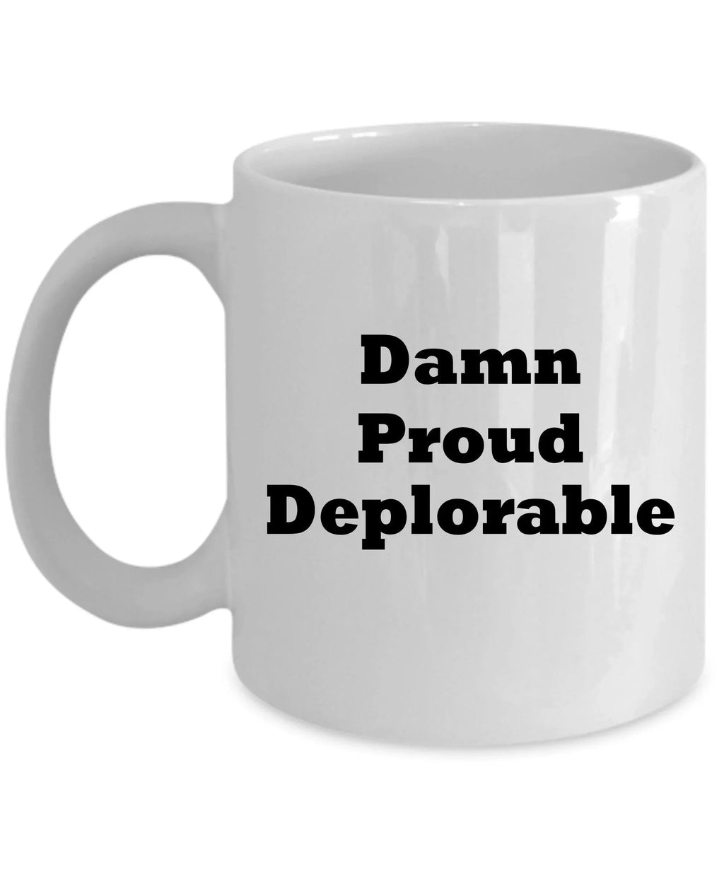 Damn Proud, Deplorable Coffee Mug President Trump MAGA Gift