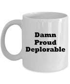 Damn Proud, Deplorable Coffee Mug President Trump MAGA Gift