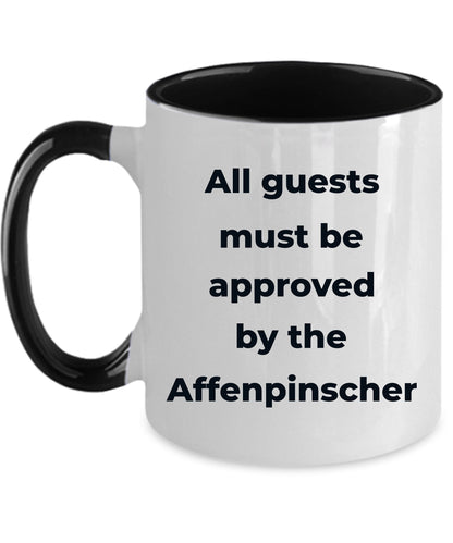 Affenpinscher dog funny coffee mug - Guests must be approved by the Affenpinscher - Mallard Moon Gift Shop