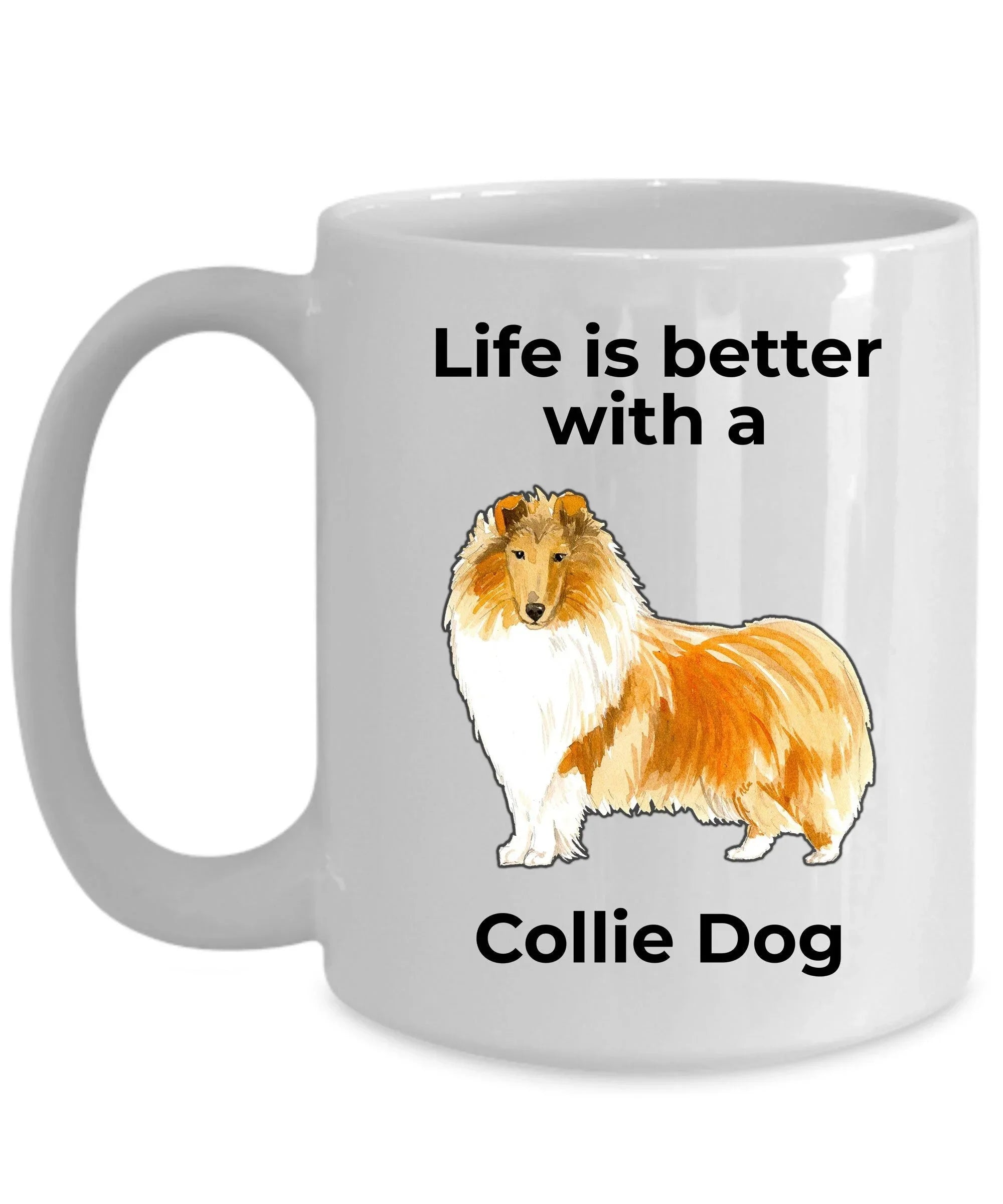 Collie Dog ceramic coffee mug Life is Better with a Collie
