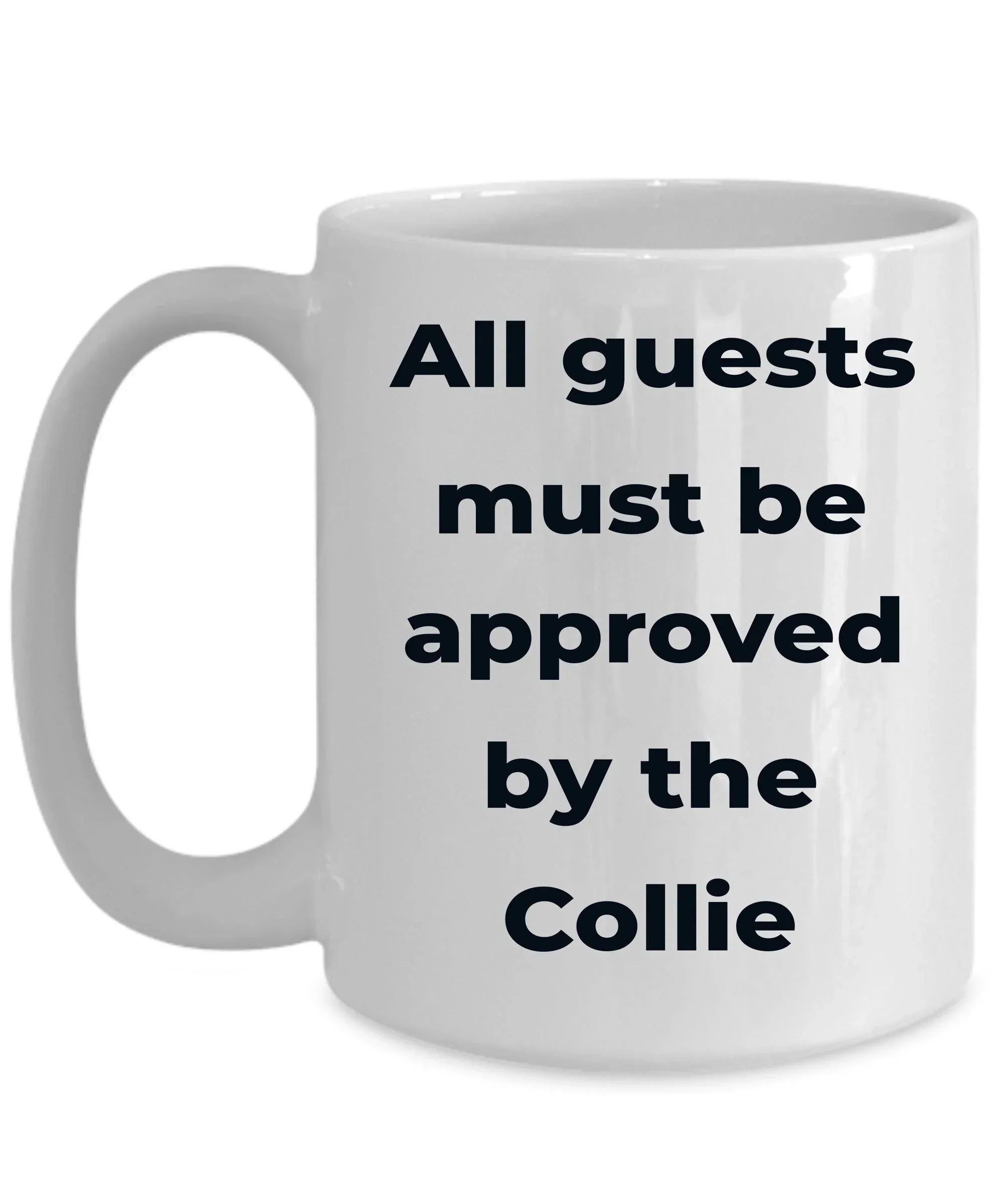 Collie Dog Coffee Mug - All guests must be approved by the Collie