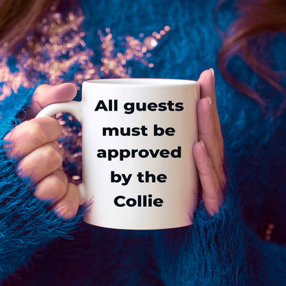 Collie Dog Coffee Mug - All guests must be approved by the Collie - Mallard Moon Gift Shop