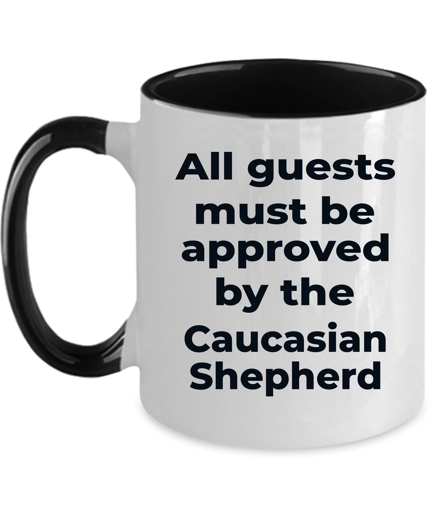 Caucasian Shepherd Funny Dog Coffee Mug - All guests must be approved by the Caucasian Shepherd - Mallard Moon Gift Shop