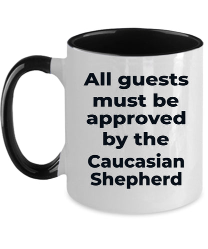 Caucasian Shepherd Funny Dog Coffee Mug - All guests must be approved by the Caucasian Shepherd - Mallard Moon Gift Shop