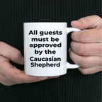 Caucasian Shepherd Funny Dog Coffee Mug - All guests must be approved by the Caucasian Shepherd