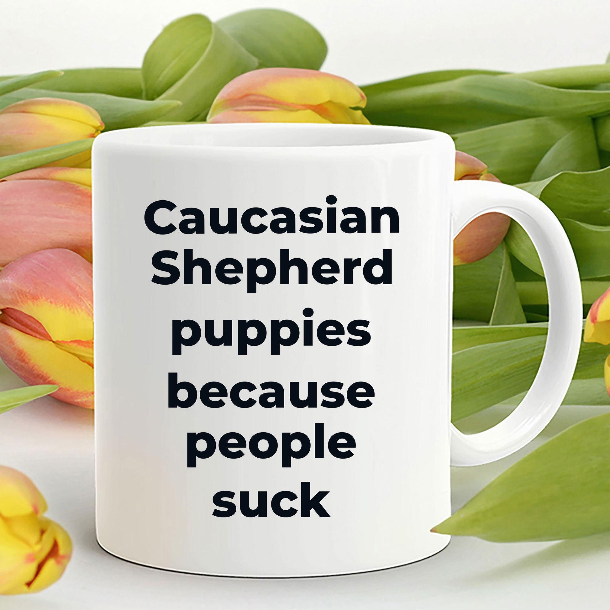 Caucasian Shepherd Dog Funny Coffee Mug - Caucasian Shepherd puppies because people suck - Mallard Moon Gift Shop
