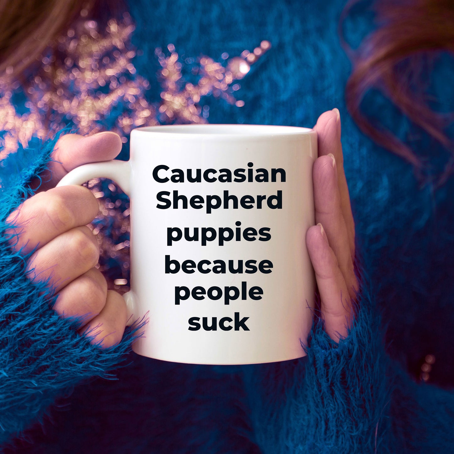 Caucasian Shepherd Dog Funny Coffee Mug - Caucasian Shepherd puppies because people suck - Mallard Moon Gift Shop