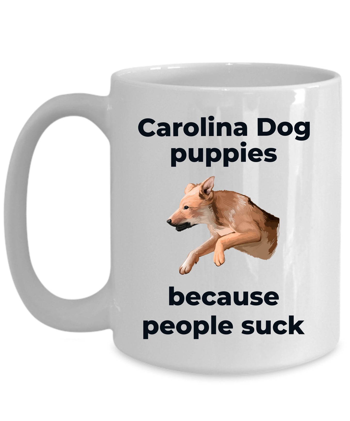 Carolina dog funny coffee mug - Carolina dog puppies because people suck - Mallard Moon Gift Shop
