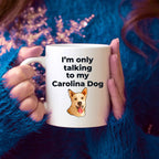 Carolina Dog Funny Coffee Mug white and two tone color - I'm only talking to my Carolina Dog