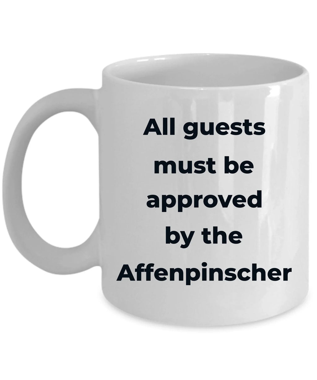 Affenpinscher dog funny coffee mug - Guests must be approved by the Affenpinscher