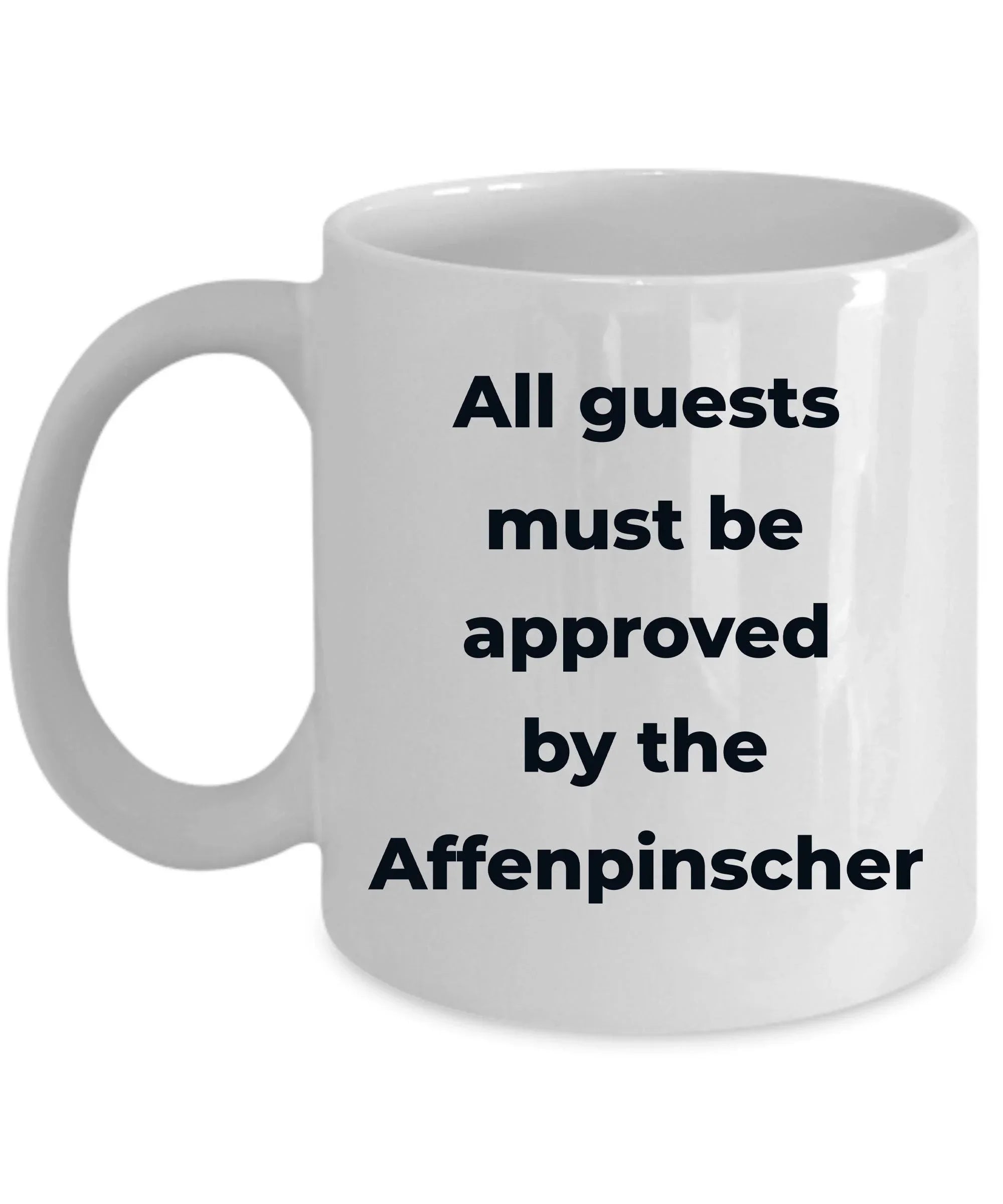 Affenpinscher dog funny coffee mug - Guests must be approved by the Affenpinscher