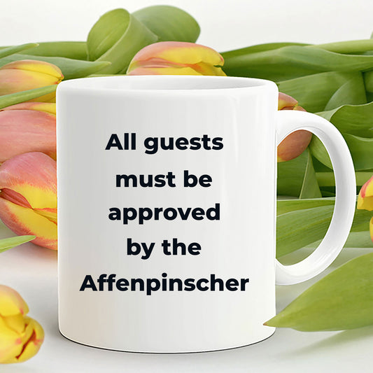 Affenpinscher dog funny coffee mug - Guests must be approved by the Affenpinscher - Mallard Moon Gift Shop