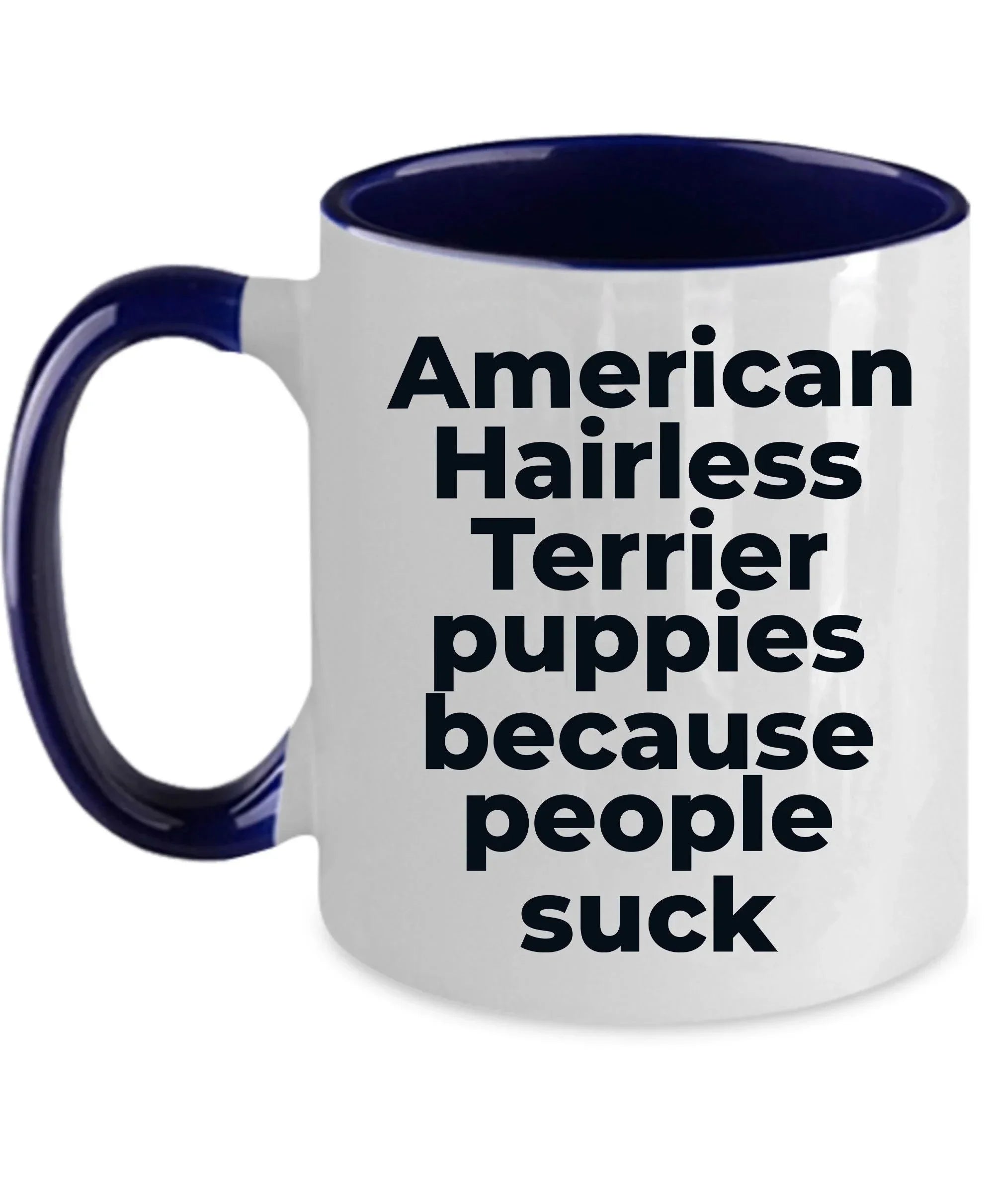 American Hairless dog lover coffee mug - American Hairless Puppies because people suck