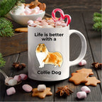 Collie Dog ceramic coffee mug Life is Better with a Collie